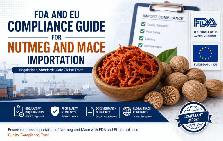 FDA and EU Compliance Guide for Nutmeg and Mace Importation